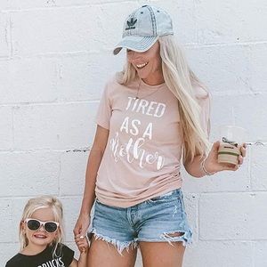 Tired As A Mother t shirt